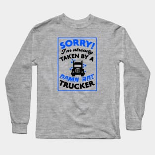 Sorry! I'm Already Taken By A Damn Hot Trucker (Blue & Black) Long Sleeve T-Shirt